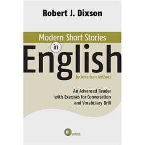 Modern Short Stories in English: By American Authors with Exercices for Conversation and Vocabulary Drill - Advanced Reader