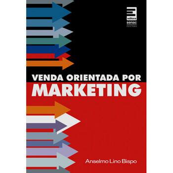 Livro - Venda Orientada Por Marketing - Anselmo Lino Bispo