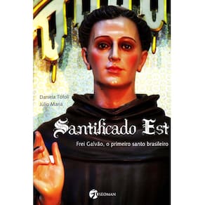 Livro - Santificado Est: Frei Galvão, o Primeiro Santo Brasileiro