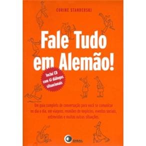 Fale Tudo em Alemão: Guia Completo de Conversação para Dia a Dia, Viagens, Reuniões, Eventos, entrevistas e outras situações - Inclui CD Audio