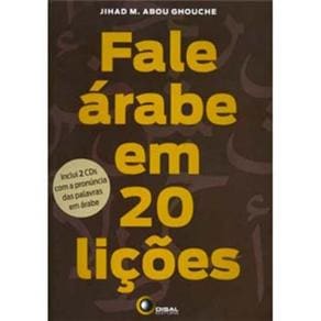 Fale Árabe em 20 Lições - Inclui 2 Cds com a Pronúncia das Palavras em Árabe