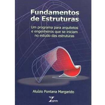 Livro - Fundamentos de Estruturas - Um Programa Para Arquitetos e Engenheiros - Aluizio Fontana Margarido