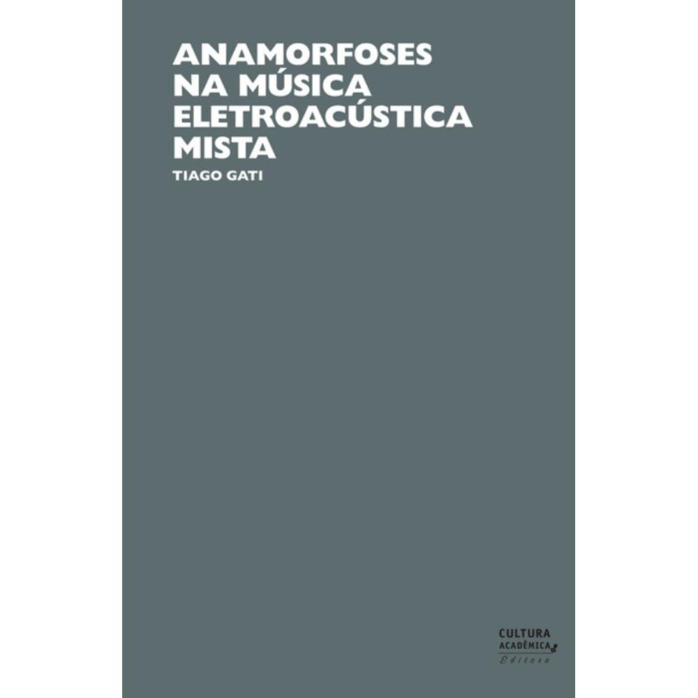 Livro - Anamorfoses Na Música Eletroacústica Mista