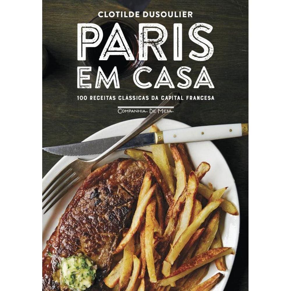 Livro -Paris em casa - 100 receitas clássicas da capital francesa