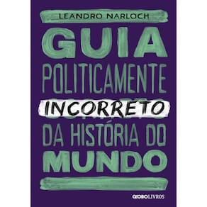 Guia Politicamente Incorreto Da Historia Do Mundo