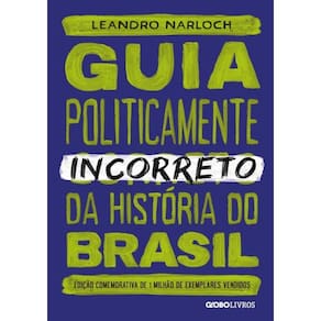 Guia Politicamente Incorreto Da Historia Do Brasil