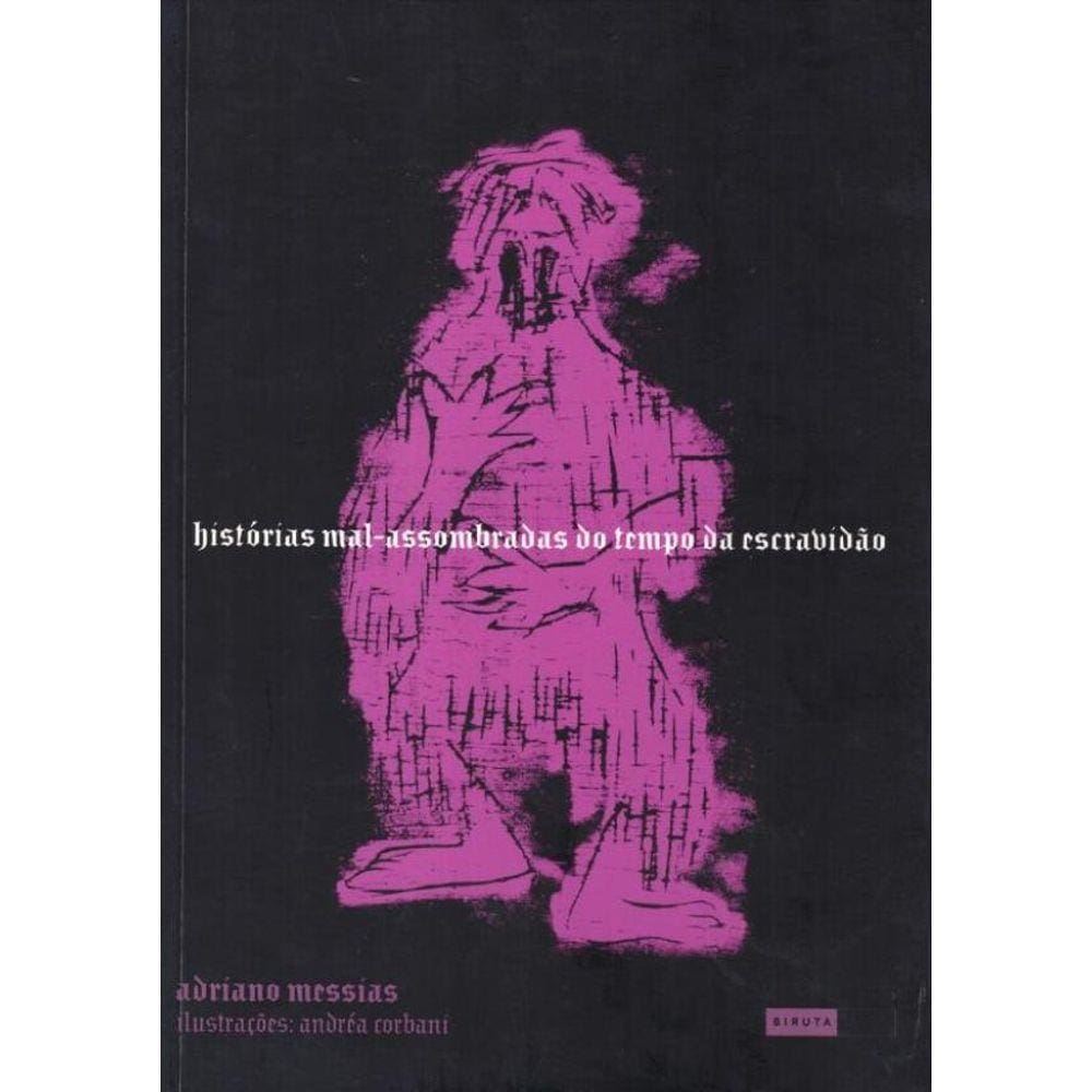 Historias Mal-Assombradas Do Tempo Da Escravidao