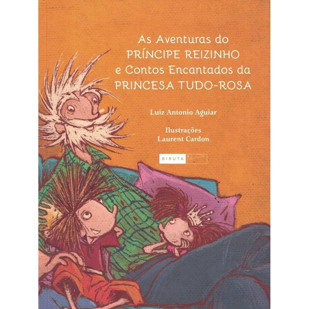 Aventuras Do Principe Reizinho E Contos Encantados Da Princesa Tudo-Rosa, As