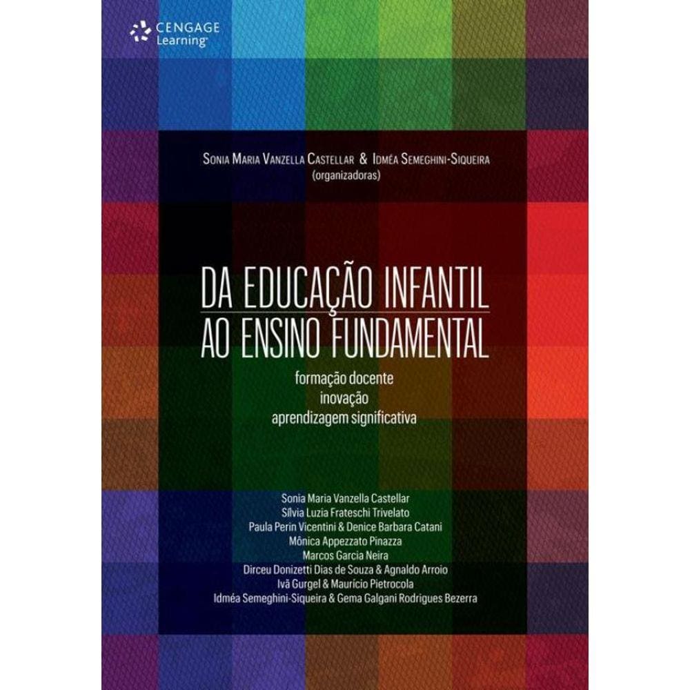 Da Educacao Infantil Ao Ensino Fundamental - Formacao Docente, Inovacao E Aprendizagem Significativa