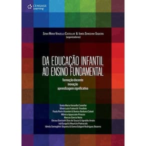 Da Educacao Infantil Ao Ensino Fundamental - Formacao Docente, Inovacao E Aprendizagem Significativa