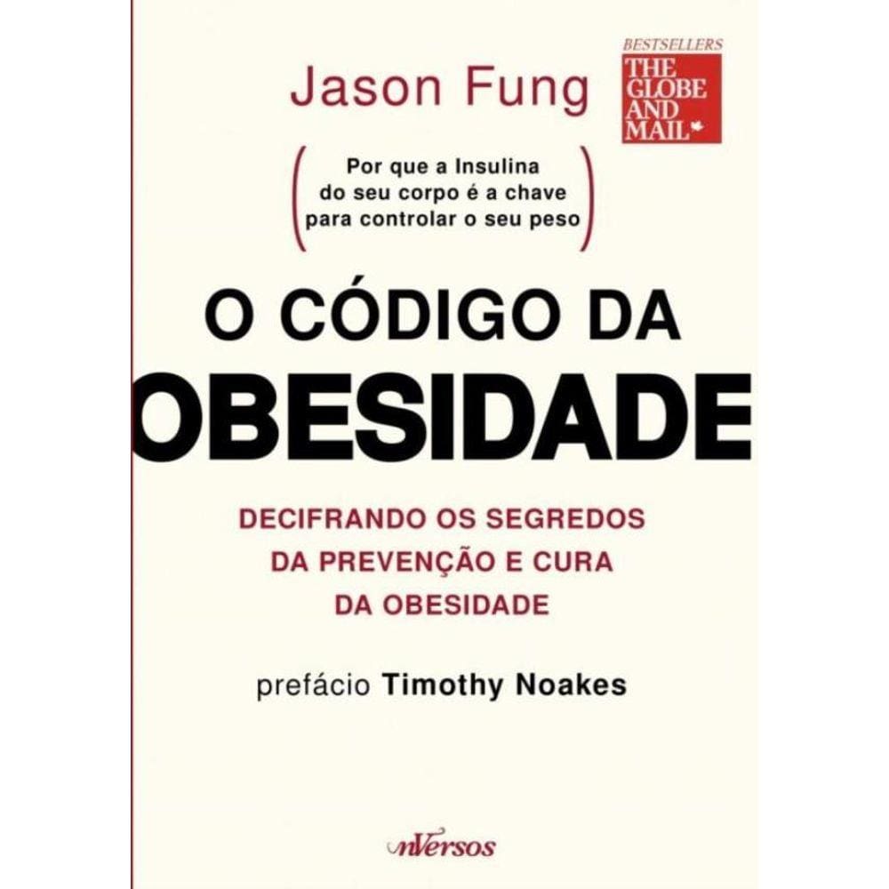 O Codigo Da Obesidade - Decifrando Os Segredos Da Prevencao E Cura Da Obesidade