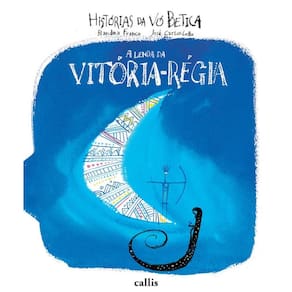 Lenda Da Vitoria Regia, A - Colecao Historias Da Vo Betica