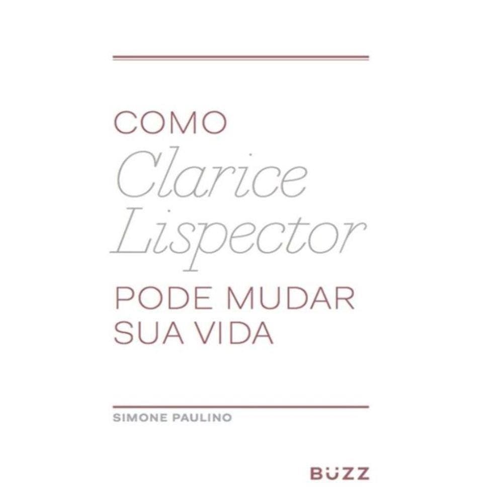 Como Clarice Lispector Pode Mudar Sua Vida