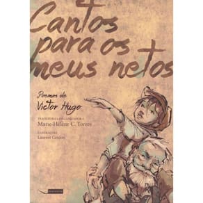 Cantos Para Os Meus Netos - Poemas De Victor Hugo