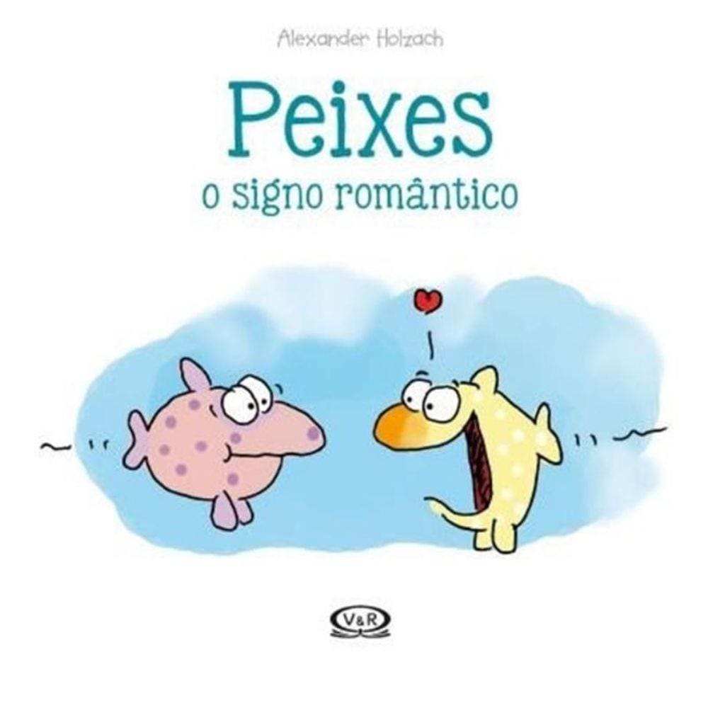 Peixes - O Signo Romantico