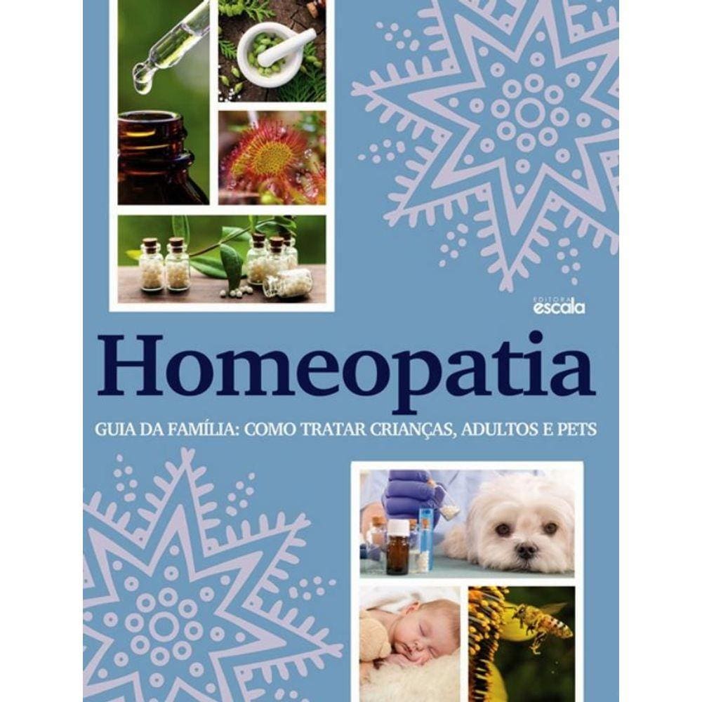 Homeopatia! Guia Da Familia - Como Tratar Criancas, Adultos E Pets.