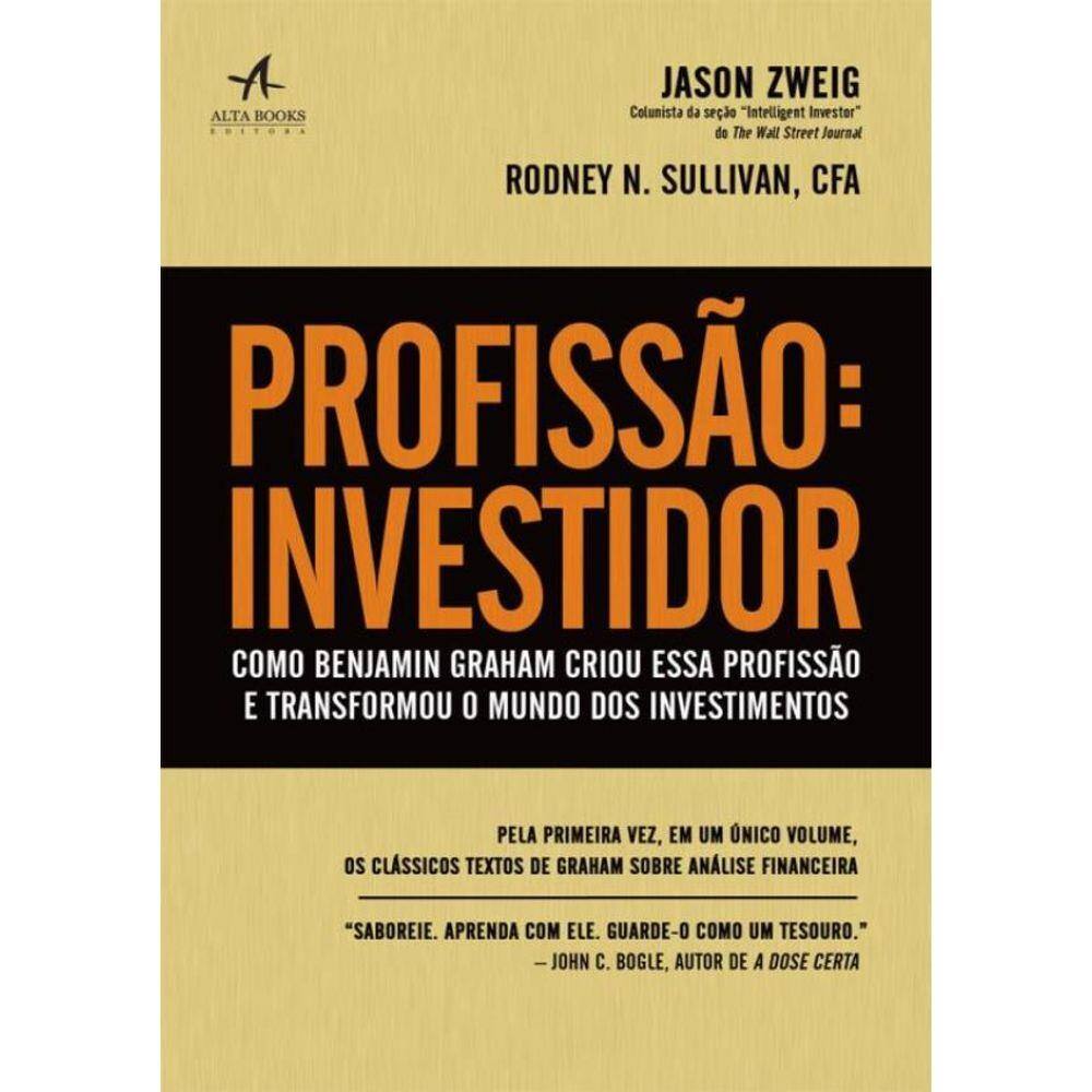 Profissao Investidor - Como Benjamin Graham Criou Essa Profissao E Transformou O Mundo Dos Investimentos