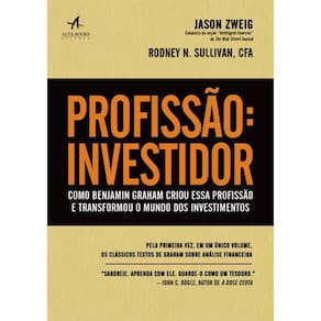 Profissao Investidor - Como Benjamin Graham Criou Essa Profissao E Transformou O Mundo Dos Investimentos