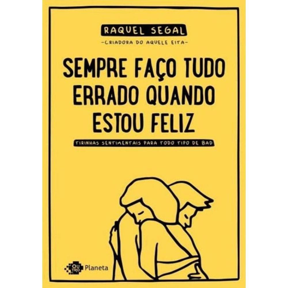 Sempre Faco Tudo Errado Quando Estou Feliz - Tirinhas Sentimentais Para Todo Tipo De Bad