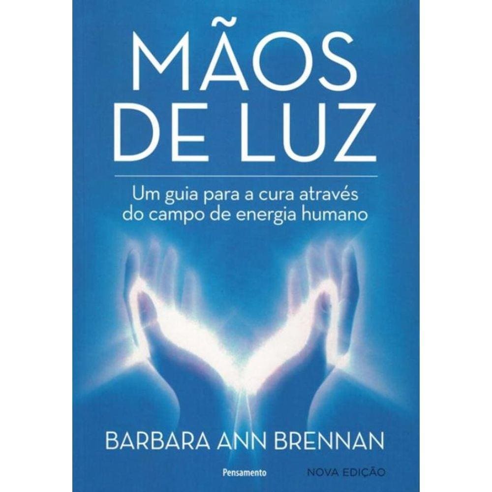 Maos De Luz - Um Guia Para A Cura Atraves Do Campo De Energia Humano