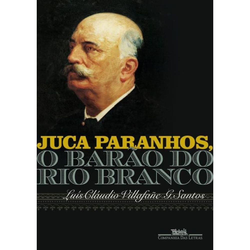 Juca Paranhos, O Barao Do Rio Branco