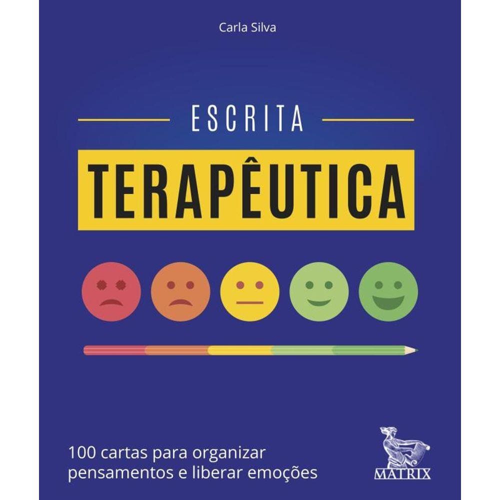 Escrita Terapeutica - 100 Cartas Para Organizar Pensamentos E Liberar Emocoes