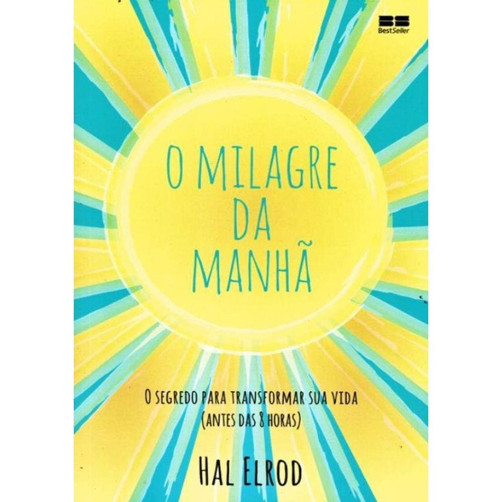 O Milagre Da Manha - O Segredo Para Transformar Sua Vida (Antes Das 8 Horas) - 26ª Edicao