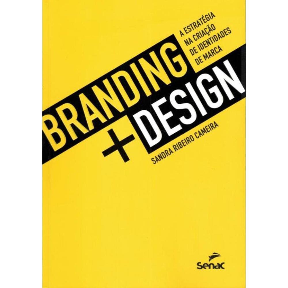 Branding + Design - A Estrategia Na Criacao De Identidades De Marca