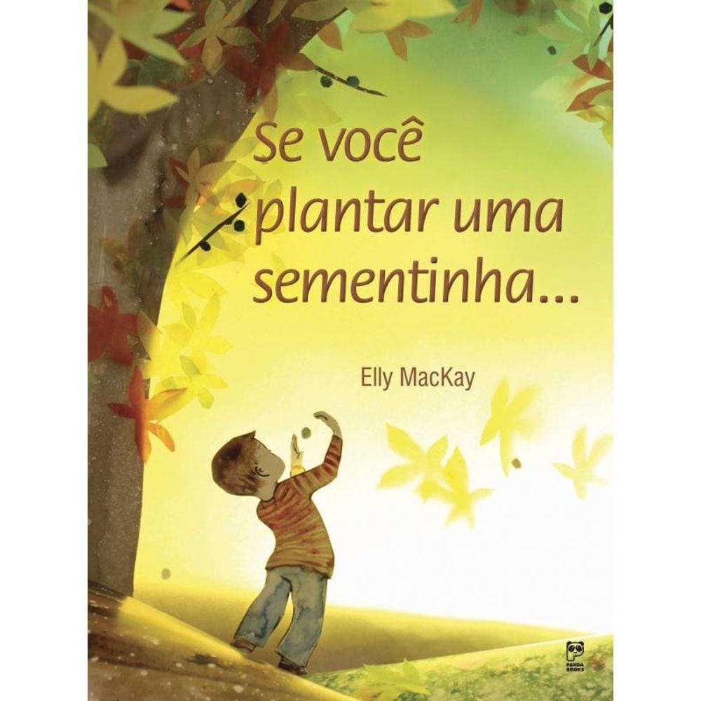 Se Voce Plantar Uma Sementinha