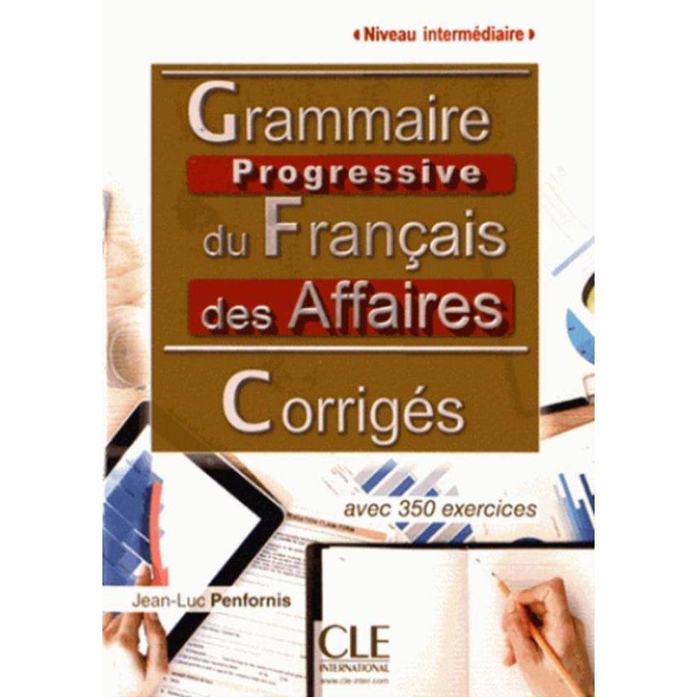 Grammaire Progressive Du Francais Des Affaires - Niveau Intermediaire - Corriges
