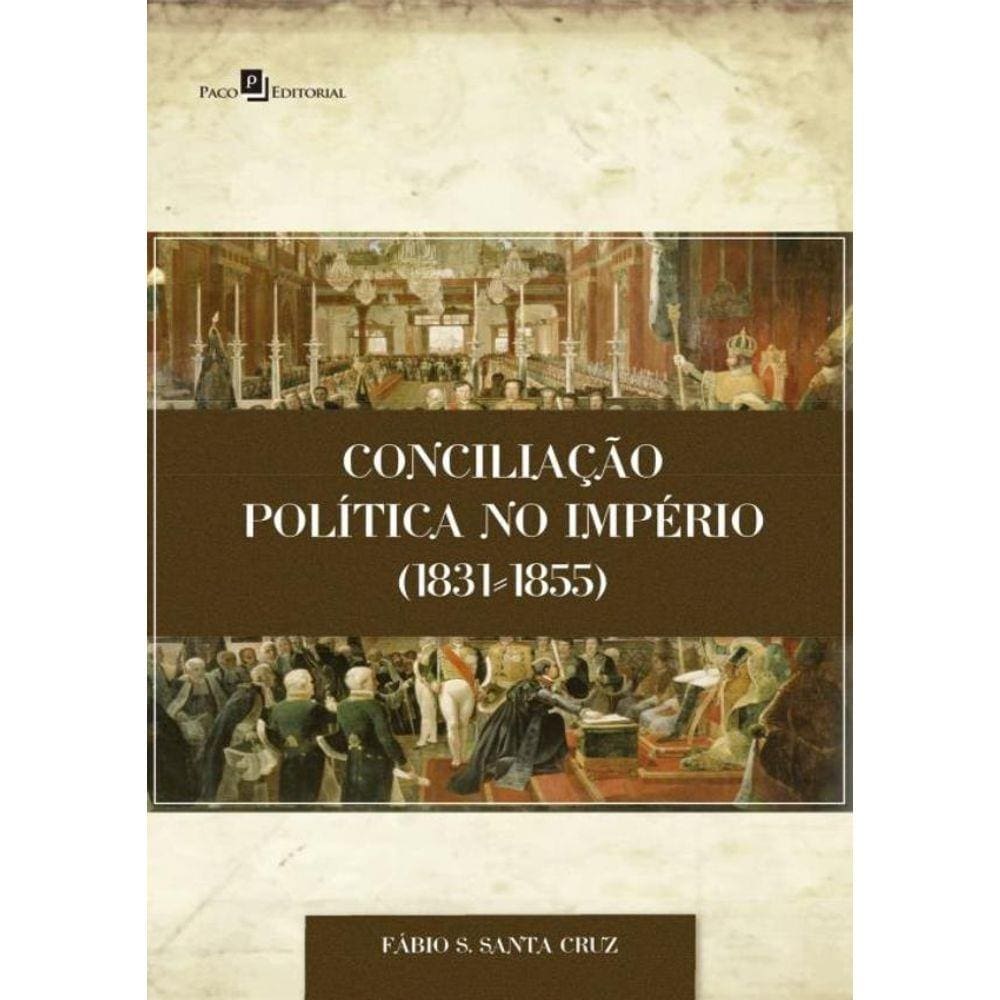 Conciliacao Politica No Imperio 1831-1855