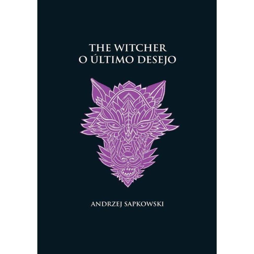 O Ultimo Desejo - The Witcher - A Saga Do Bruxo Geralt De Rivia