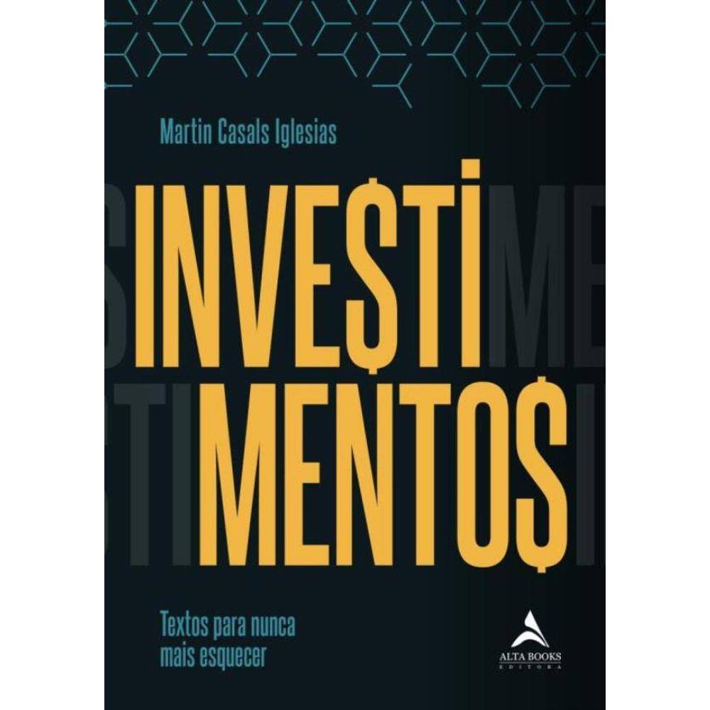 Investimentos - Textos Para Nunca Mais Esquecer