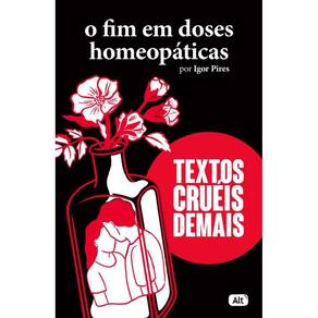 O Fim Em Doses Homeopaticas - Textos Crueis Demais