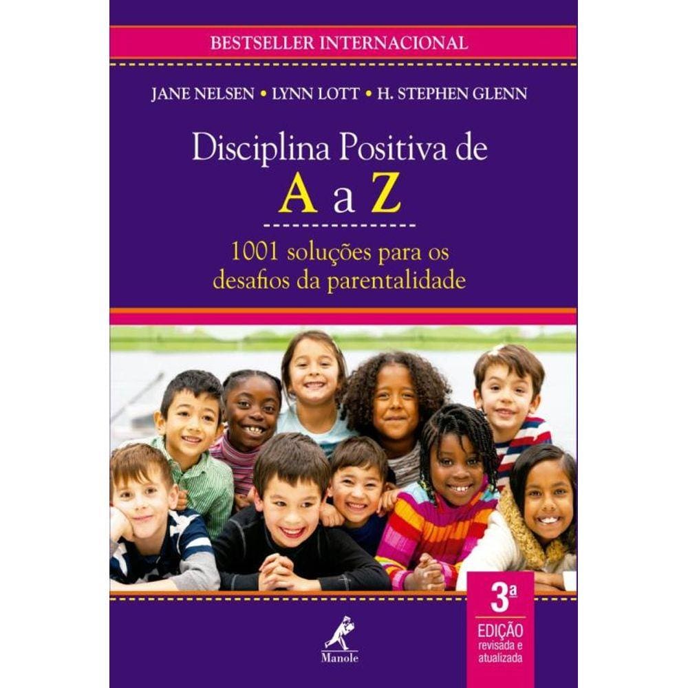 Disciplina Positiva De A A Z - 1001 Solucoes Para Os Desafios Da Parentalidade