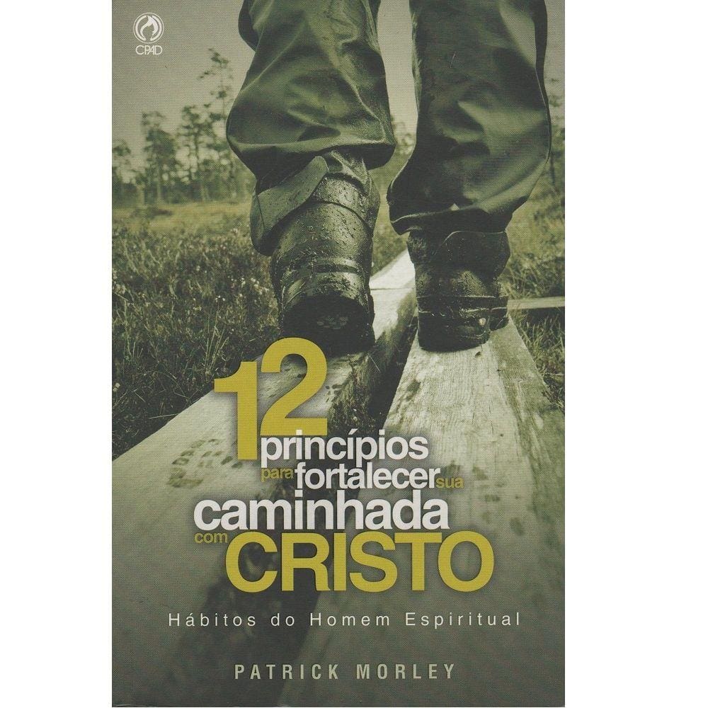 12 princípios para fortalecer a caminhada com cristo