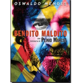 Livro Bendito Maldito: Uma Biografia De Plínio Marcos