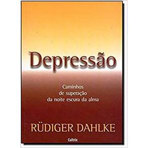 Depressão: Caminhos De Superação Da Noite Escura