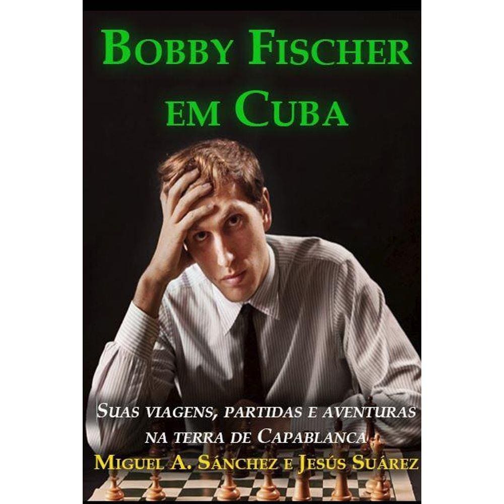 Bobby Fischer em Cuba - em português