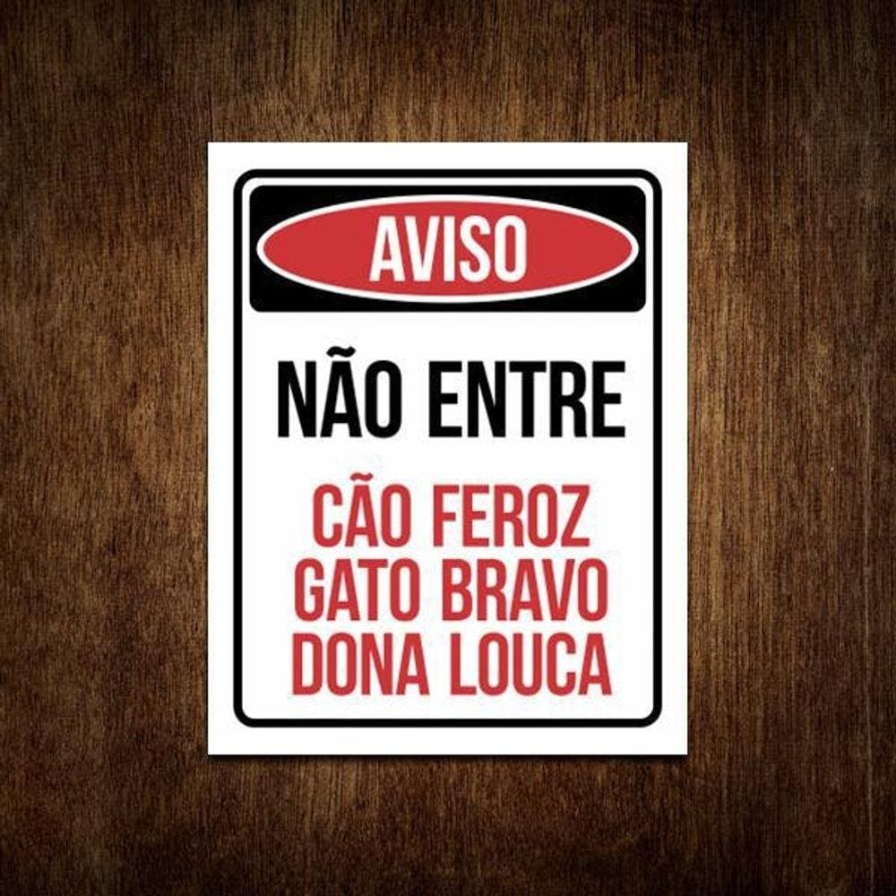 Placa Aviso - Não Entre Cão Feroz Gato Bravo Dona Louca