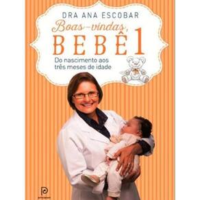 Livro Boas-Vindas, Bebê 1: Do Nascimento Aos Três Meses