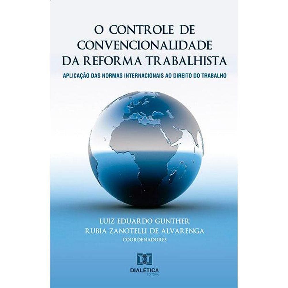 O controle de convencionalidade da reforma trabalhista: apl