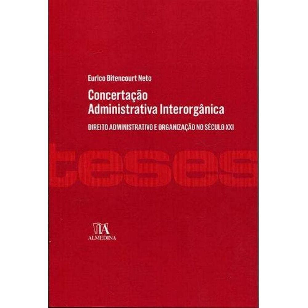 Concertação administrativa interorgânica direito administrativo e organização no século XXI