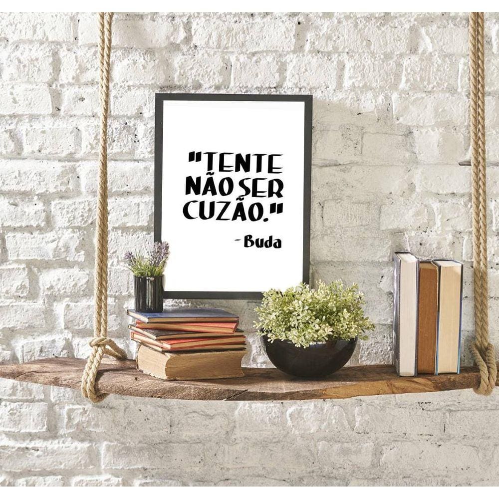 Quadro Decorativo Tente Não Ser Cuzão