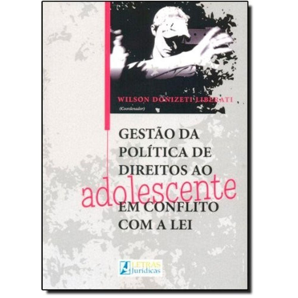 Gestao Da Politica De Direitos Ao Adolescente Em Conflito Com A Lei