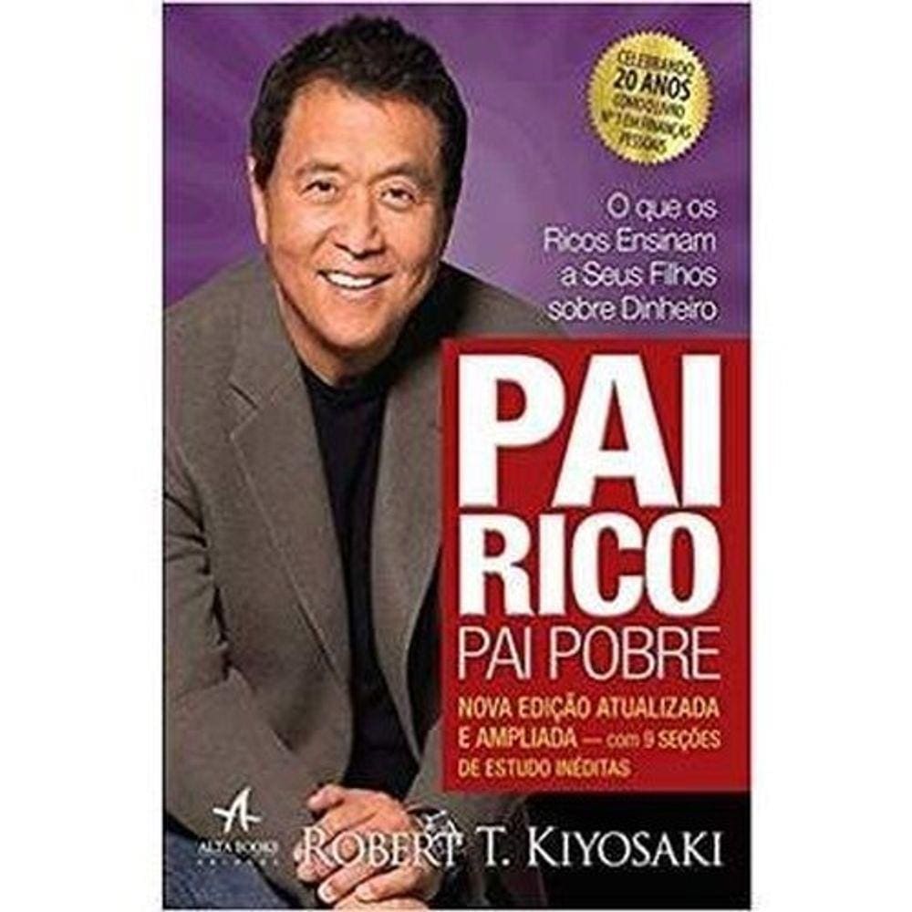 Pai Rico, Pai Pobre - O Que Os Ricos Ensinam A Seus Filhos Sobre Dinheiro