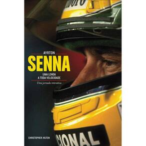Ayrton Senna: Uma Lenda A Toda Velocidade