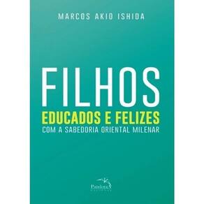 Filhos Educados E Felizes - Com A Sabedoria Oriental Milenar