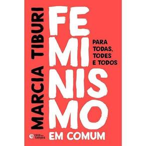 Feminismo Em Comum: Para Todas, Todes E Todos