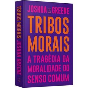 Tribos Morais: A Tragedia Da Moralidade Do Senso Comum